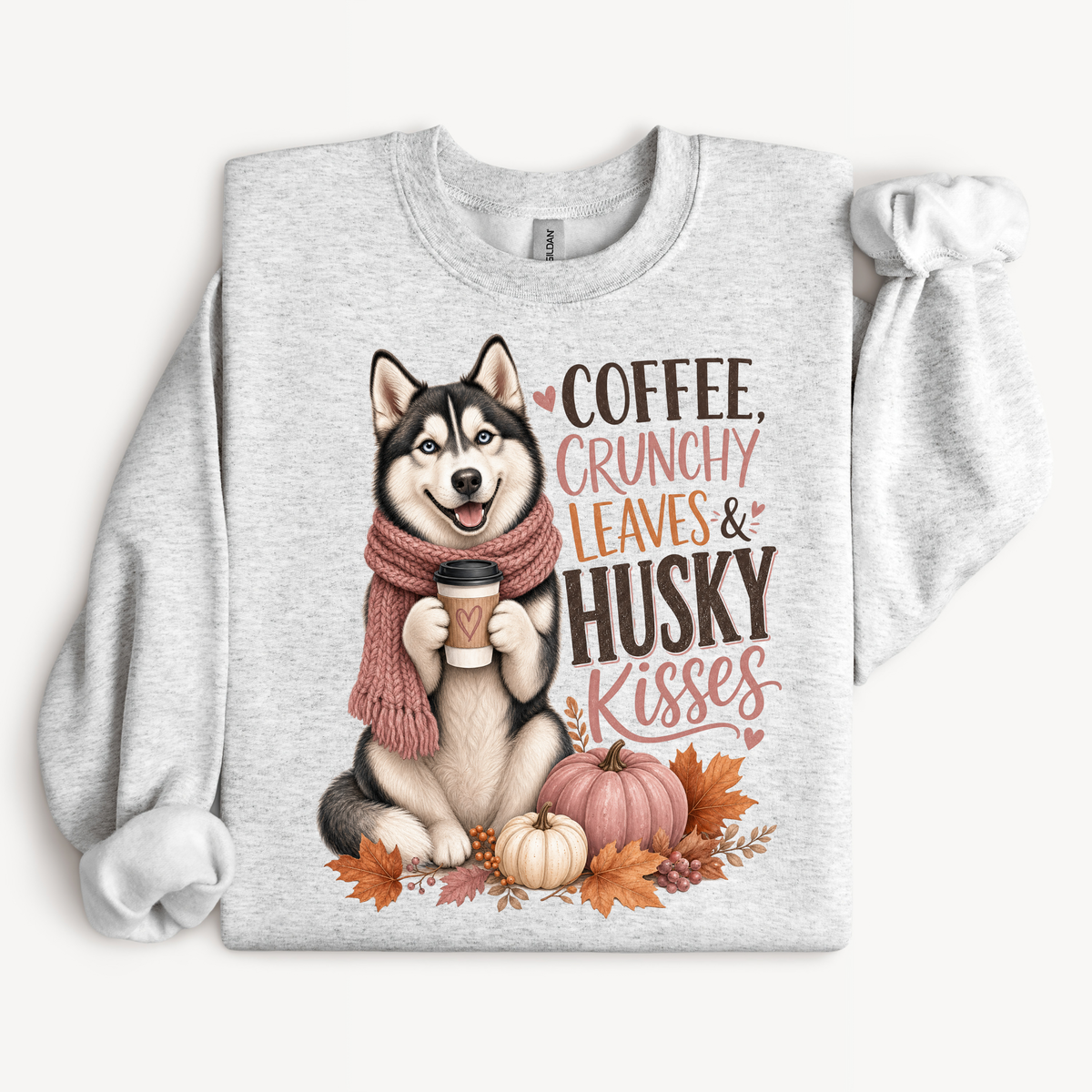 Coffee, Crunchy Leaves & Husky Kisses Sweatshirt